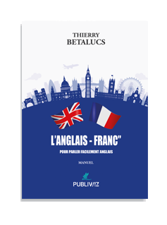 L’Anglais - Franc” - Pour parler facilement Anglais